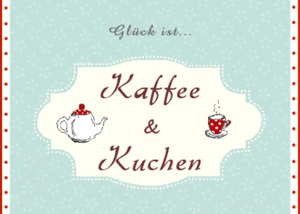 Postkarte Kaffee und Kuchen, Glückskarte, Postkarte von Glück ist...